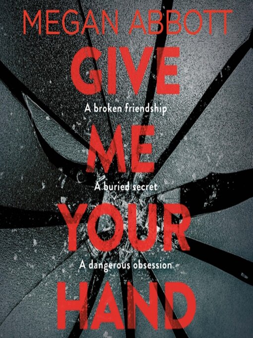 Title details for Give Me Your Hand by Megan Abbott - Wait list